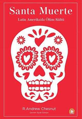 Santa Muerte: Latin Amerika`da Ölüm Kültü