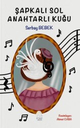 Şapkalı Sol Anahtarlı Kuğu - Mahlas Çocuk Yayınları