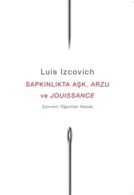 Sapkınlıkta Aşk, Arzu ve Jouissance - 1