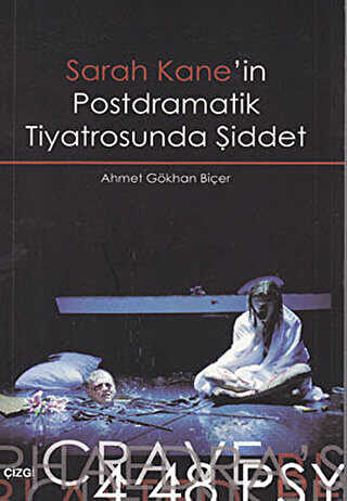 Sarah Kane’in Postdramatik Tiyatrosunda Şiddet - Çizgi Kitabevi Yayınları