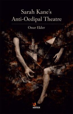 Sarah Kane’s Anti-Oedipal Theatre - 1