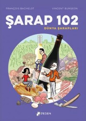 Şarap 102 – Dünya Şarapları - Desen Yayınları