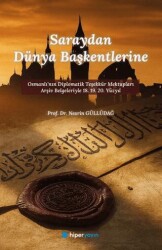 Saraydan Dünya Başkentlerine Osmanlı’nın Diplomatik Teşekkür Mektupları Arşiv 	Belgeleriyle 18. 19. - Hiperlink Yayınları