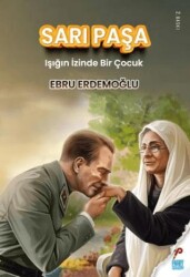 Sarı Paşa - Işığın İzinde Bir Çocuk - Pamey Yayınları