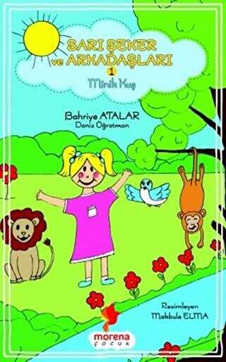 Sarı Şeker ve Arkadaşları 1 - Minik Kuş - Morena Yayınevi