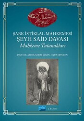 Şark İstiklal Mahkemesi Şeyh Said Davası Mahkeme Tutanakları - Nobel Akademik Yayıncılık