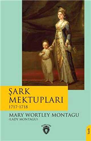Şark Mektupları - 1717-1718 - Dorlion Yayınları