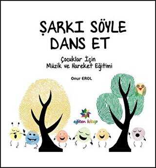 Şarkı Söyle Dans Et - Eğiten Kitap