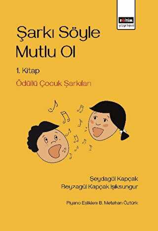 Şarkı Söyle Mutlu Ol - Eğitim Yayınevi - Bilimsel Eserler