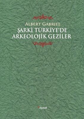 Şarki Türkiye`de Arkeolojik Geziler - 1