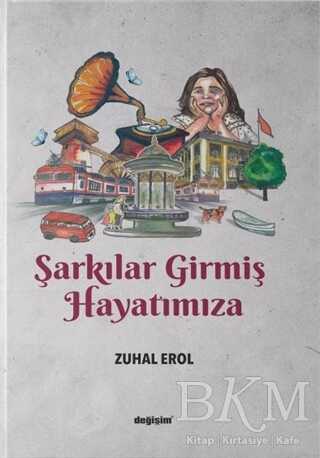 Şarkılar Girmiş Hayatımıza - Değişim Yayınları