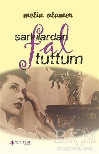 Şarkılardan Fal Tuttum - Yeni İnsan Yayınevi