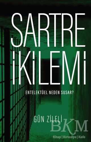 Sartre İkilemi - Entelektüel Neden Susar? - 1