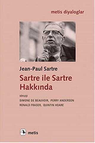 Sartre ile Sartre Hakkında - Metis Yayınları