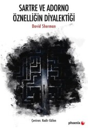 Sartre ve Adorno Öznelliğin Diyalektiği - Phoenix Yayınevi