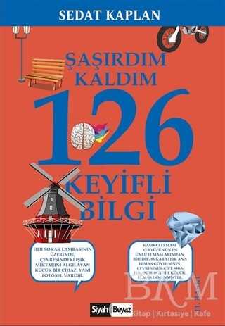 Şaşırdım Kaldım 126 Keyifli Bilgi - Siyah Beyaz Yayınları