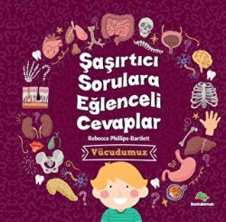 Şaşırtıcı Sorulara Eğenceli Cevaplar –Vücudumuz - Bookalemun Yayınevi