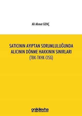 Satıcının Ayıptan Sorumluluğunda Alıcının Dönme Hakkının Sınırları TBK-TKHK-CISG - On İki Levha Yayınları