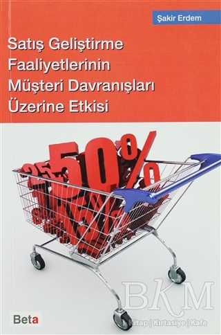Satış Geliştirme Faaliyetlerinin Müşteri Davranışları Üzerine Etkisi - Beta Yayınevi