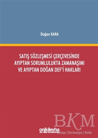 Satış Sözleşmesi Çerçevesinde Ayıptan Sorumlulukta Zamanaşımı ve Ayıptan Doğan Def`i Hakları - On İki Levha Yayınları
