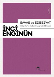 Savaş ve Edebiyat - Mütareke`ye Kadar İki Meşrutiyet Dönemi Makaleler - Dergah Yayınları