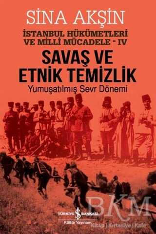 Savaş ve Etnik Temizlik - İstanbul Hükümetleri ve Milli Mücadele 4