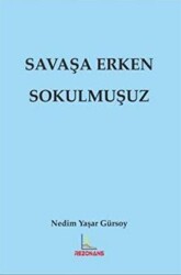 Savaşa Erken Sokulmuşuz - Rezonans Yayıncılık