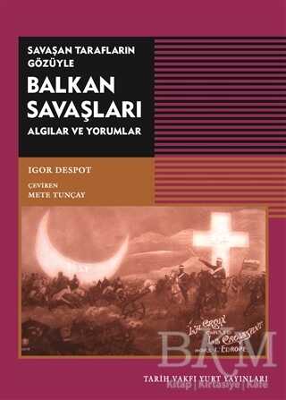 Savaşan Tarafların Gözüyle Balkan Savaşları