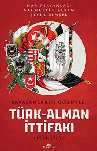Savaşanların Gözüyle Türk-Alman İttifakı 1914-1918
