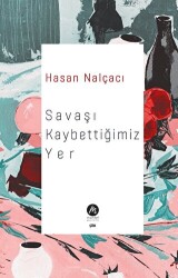 Savaşı Kaybettiğimiz Yer - Mahfel Yayıncılık