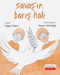 Savaş’ın Barış Hali - Literatür Çocuk