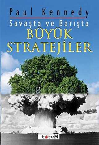 Savaşta ve Barışta Büyük Stratejiler - Totem Yayıncılık