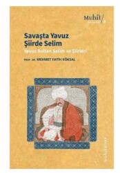Savaşta Yavuz Şiirde Selim - Yavuz Sultan Selim Şiirleri - Muhit Kitap