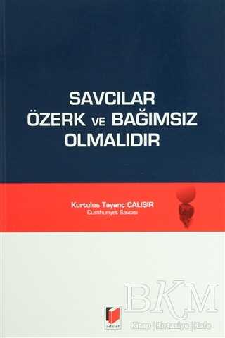 Savcılar Özerk ve Bağımsız Olmalıdır - Adalet Yayınevi