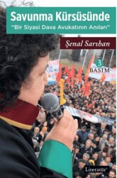 Savunma Kürsüsünde - Bir Siyasi Dava Avukatının Anıları - Literatür Yayıncılık