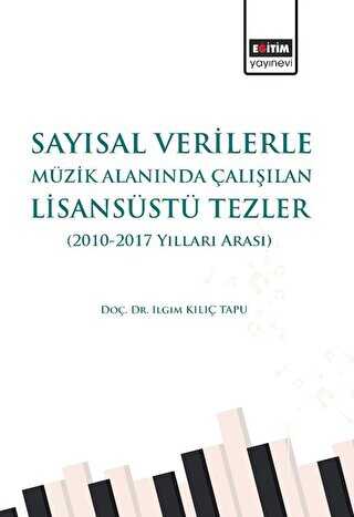 Sayısal Verilerle Müzik Alanında Çalışılan Lisansüstü Tezler 2010 - 2017 Yılları Arası