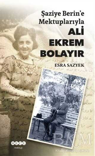 Şaziye Berin’e Mektuplarıyla Ali Ekrem Bolayır - Hece Yayınları