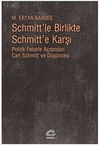 Schmitt’le Birlikte Schmitt’e Karşı