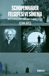 Schopenhauer Felsefesi ve Sinema - Anti Varoluşçuluk: Zeki Demirkubuz Filmleri - Kabalcı Yayınevi - Doruk Yayınları