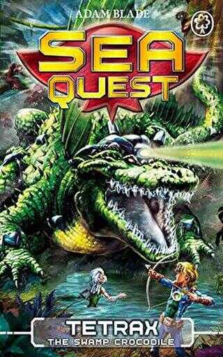 Sea Quest: Tetrax the Swamp Crocodile: Book 9