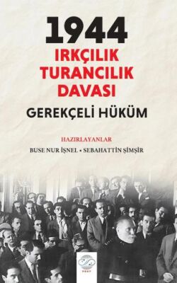 Sebahattin Şimşir: 1944 Irkçılık – Turancılık Davası: Gerekçeli Hüküm - 1