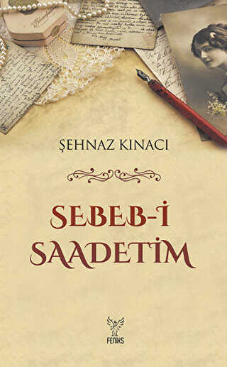 Sebeb-i Saadetim - Feniks Yayınları