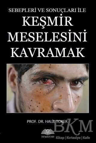 Sebepleri ve Sonuçları ile Keşmir Meselesini Kavramak - Demavend Yayınları