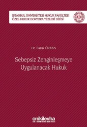 Sebepsiz Zenginleşmeye Uygulanacak Hukuk - İstanbul Üniversitesi Hukuk Fakültesi Özel Hukuk Doktora Tezleri Dizisi No: 40 - On İki Levha Yayınları