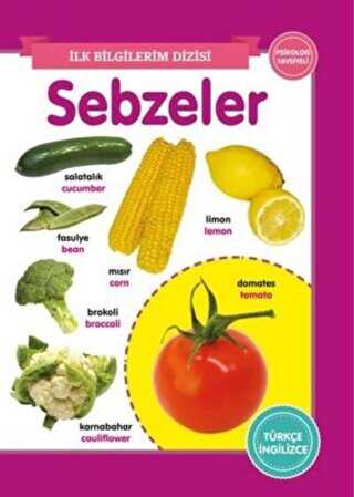 Sebzeler - İlk Bilgilerim Dizisi - 0-6 Yaş Yayınları