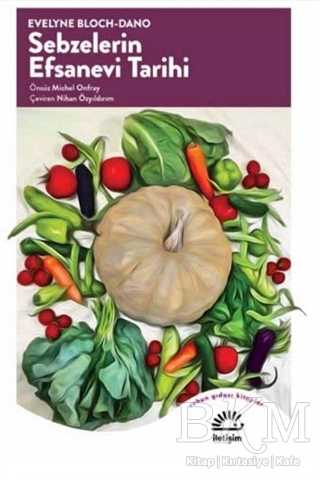 Sebzelerin Efsanevi Tarihi - İletişim Yayınevi