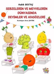 Sebzelerin ve Meyvelerin Dünyasında Deyimler ve Atasözleri - Parmak Çocuk Yayınları
