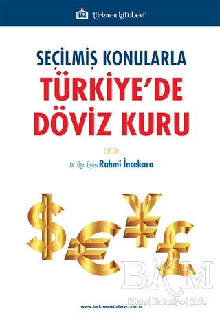 Seçilmiş Konularla Türkiye’de Döviz Kuru - Türkmen Kitabevi