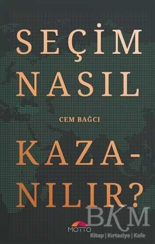 Seçim Nasıl Kazanılır? - Motto Yayınları