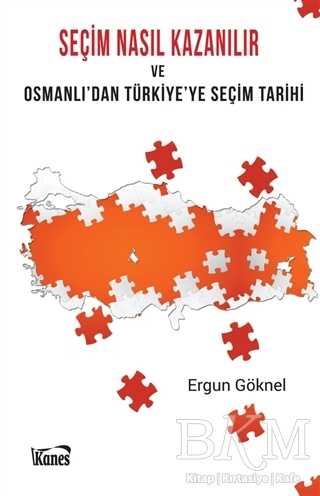 Seçim Nasıl Kazanılır ve Osmanlı`dan Türkiye`ye Seçim Tarihi